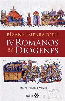 Bizans İmparatoru 4. Romanos Diogenes 1068-1071 - Yeditepe Yayınevi