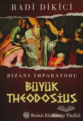 Bizans İmparatoru Büyük Theodosius - Remzi Kitabevi