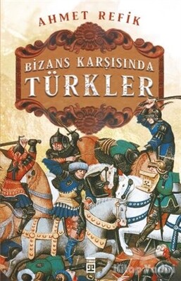 Bizans Karşınsında Türkler - Timaş Yayınları