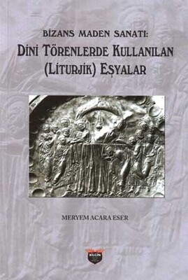 Bizans Maden Sanatı - Bilgin Kültür Sanat Yayınları