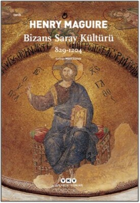Bizans Saray Kültürü 829-1204 - Yapı Kredi Yayınları