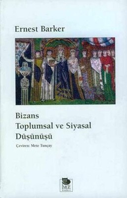 Bizans Toplumsal Ve Siyasal Düşünüş - Baskısı Yok - İmge Kitabevi Yayınları