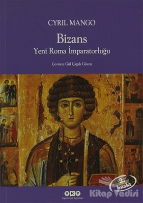 Bizans Yeni Roma İmparatorluğu - Yapı Kredi Yayınları