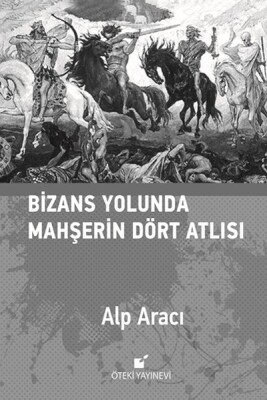 Bizans Yolunda Mahşerin Dört Atlısı - Öteki Yayınevi