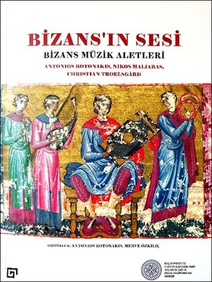 Bizans’ın Sesi: Bizans Müzik Aletleri - Koç Üniversitesi Yayınları