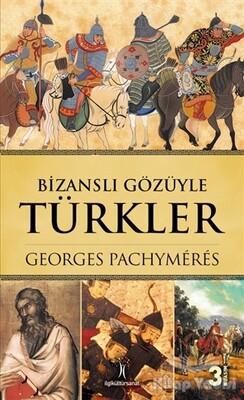 Bizanslı Gözüyle Türkler - İlgi Kültür Sanat Yayınları