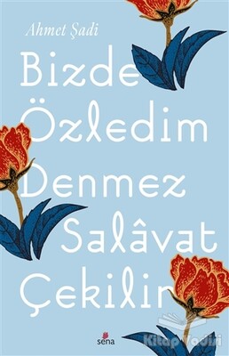 Bizde Özledim Denmez Selavat Çekilir - Sena Yayınları