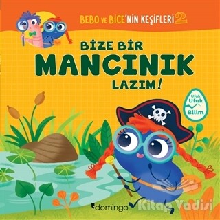 Bize Bir Mancınık Lazım! - Bebo ve Bice’nin Keşifleri 2 - Domingo Yayınevi