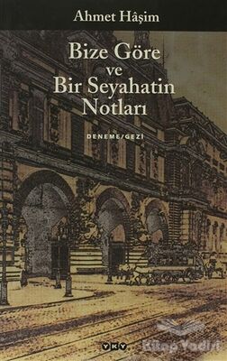 Bize Göre ve Bir Seyahatin Notları - 1