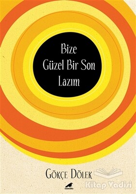 Bize Güzel Bir Son Lazım - Kara Karga Yayınları