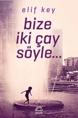 Bize İki Çay Söyle - İletişim Yayınları