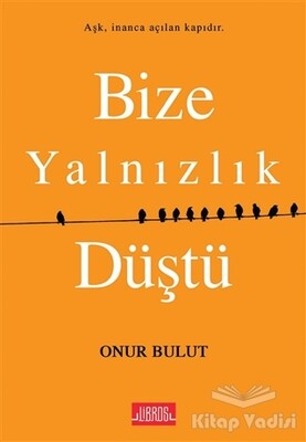 Bize Yalnızlık Düştü - Libros Yayıncılık