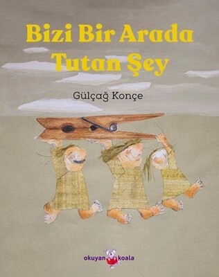 Bizi Bir Arada Tutan Şey - Okuyan Koala