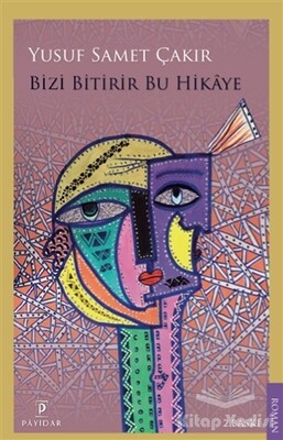 Bizi Bitirir Bu Hikaye - Payidar Yayınları