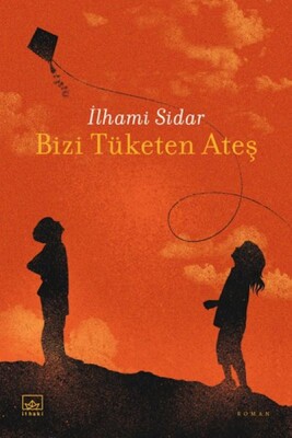 Bizi Tüketen Ateş - İthaki Yayınları