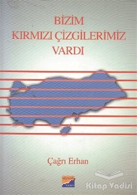 Bizim Kırmızı Çizgilerimiz Vardı - Siyasal Kitabevi