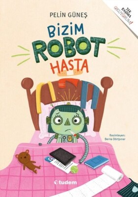 Bizim Robot Hasta - Tudem Yayınları