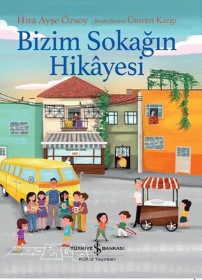 Bizim Sokağın Hikayesi - İş Bankası Kültür Yayınları