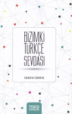 Bizimki Türkçe Sevdası - TDED Yayınları