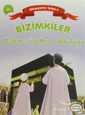 Bizimkiler Mehmet’in Hac Yolculuğu - İnkılab Yayınları