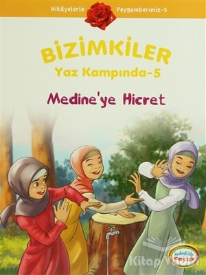 Bizimkiler Yaz Kampında 5 - Medine’ye Hicret - İnkılab Yayınları