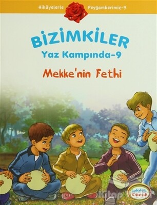 Bizimkiler Yaz Kampında 9 - Mekke’nin Fethi - İnkılab Yayınları