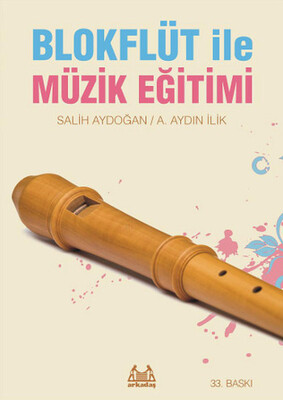 Blokflüt ile Müzik Eğitimi - Arkadaş Yayınları