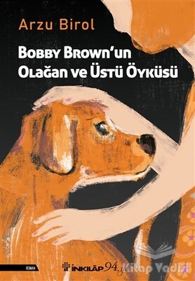 Bobby Brown’un Olağan ve Üstü Öyküsü - İnkılap Kitabevi