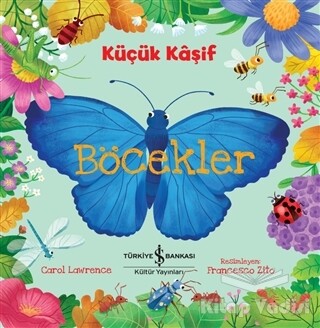 Böcekler - Küçük Kaşif - İş Bankası Kültür Yayınları