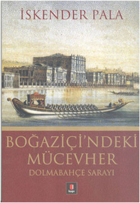 Boğaziçi'ndeki Mücevher Dolmabahçe Sarayı - Kapı Yayınları