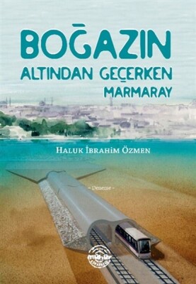 Boğazın Altından Geçerken Marmaray - Mühür Kitaplığı