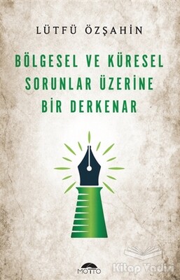 Bölgesel Ve Küresel Sorunlar Üzerine Bir Derkenar - Motto