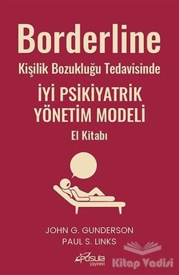 Borderline Kişilik Bozukluğu Tedavisinde İyi Psikiyatrik Yönetim Modeli El Kitabı - Pusula Yayınevi