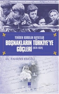 Boşnakların Türkiye’ye Göçleri 1878 -1934 - Bilge Kültür Sanat