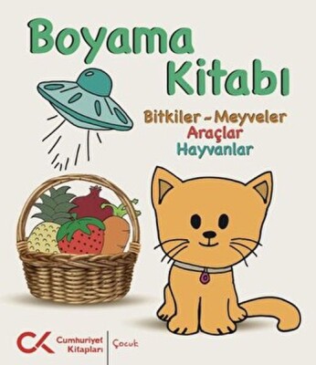 Boyama Kitabı - Bitkiler-Meyveler, Araçlar, Hayvanlar - Cumhuriyet Kitapları