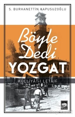 Böyle Dedi Yozgat - Ötüken Neşriyat