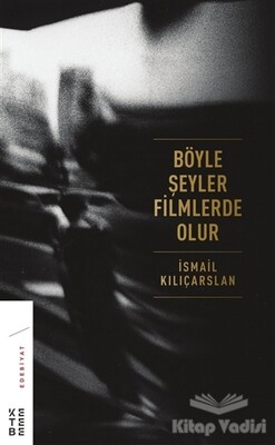 Böyle Şeyler Filmlerde Olur - Ketebe Yayınları