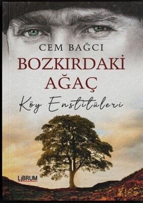 Bozkırdaki Ağaç Köy Enstitüleri - Librum Kitap