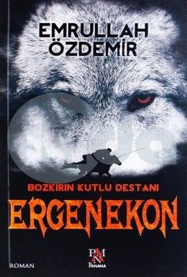 Bozkırın Kutlu Destanı - Ergenekon - Panama Yayıncılık