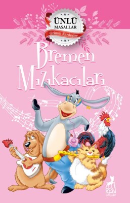 Bremen Mızıkacıları - Ünlü Masallar - Ren Kitap