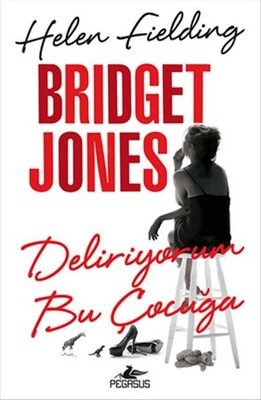 Bridget Jones - Deliriyorum Bu Çocuğa - Pegasus Yayınları