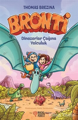Bronti - Dinozorlar Çağına Yolculuk - Masalperest Yayınevi