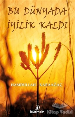 Bu Dünyada İyilik Kaldı - İskenderiye Yayınları