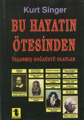 Bu Hayatın Ötesinden Yaşanmış Doğaüstü Olaylar, Büyüler, Hayaletler, Ruh Çağırma Seansları - Toker Yayınları