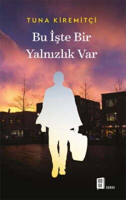 Bu İşte Bir Yalnızlık Var - Mona Kitap