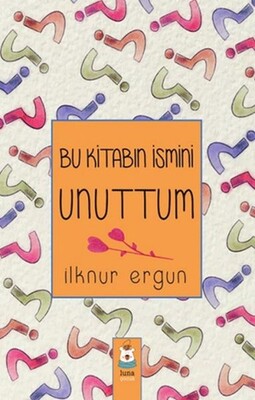 Bu Kitabın İsmini Unuttum - Luna Yayınları