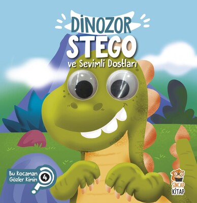 Bu Kocaman Gözler Kimin? 4 - Dinozor Stego ve Sevimli Dostları - Sincap Kitap