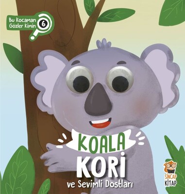 Bu Kocaman Gözler Kimin? 6 - Koala Kori ve Sevimli Dostları - Sincap Kitap