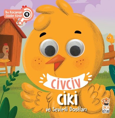 Bu Kocaman Gözler Kimin? 9 - Civciv Ciki ve Sevimli Dostları - Sincap Kitap