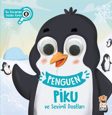 Bu Kocaman Gözler Kimin? 8 - Penguen Piku ve Sevimli Dostları - Sincap Kitap